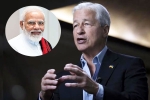 Jamie Dimon on Modi, JPMorgan CEO, jpmorgan ceo jamie dimon lauds narendra modi, India no 3