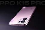 Oppo K15 Pro Series launch date, Oppo K15 Pro Series launch date, oppo k15 pro series to be launched in india, Men