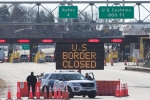 Mexico, Canada, us canada borders to remain closed till june 21, Us canada borders