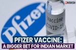 Pfizer Vaccine latest updates, Pfizer Vaccine shots, pfizer vaccine a bigger bet for indian market, Pfizer vaccine Pfizer Vaccine latest updates, Pfizer Vaccine shots, pfizer vaccine a bigger bet for indian market, Pfizer vaccine